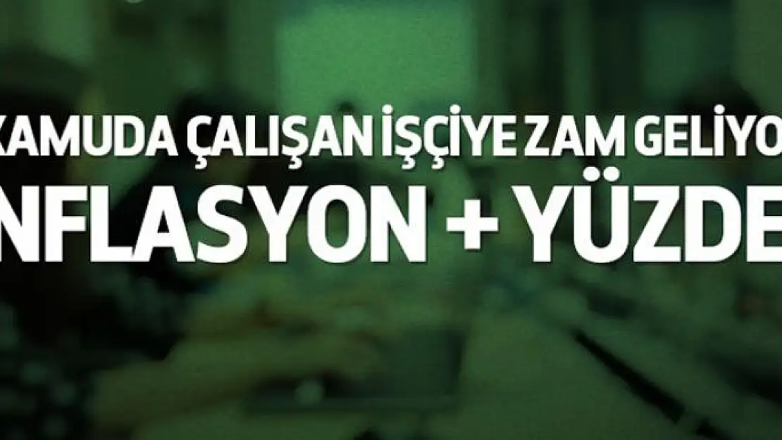 İşçiye zam geliyor