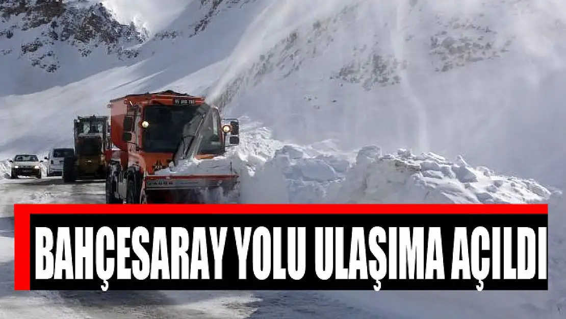 Bahçesaray yolu ulaşıma açıldı