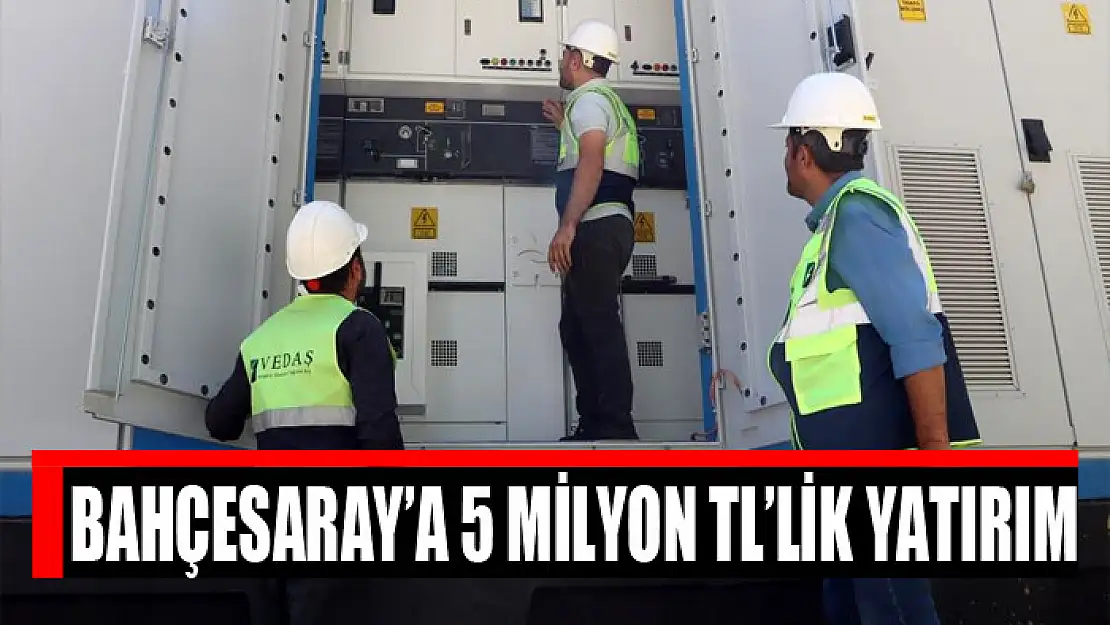 Bahçesaray'a 5 milyon TL'lik yatırım