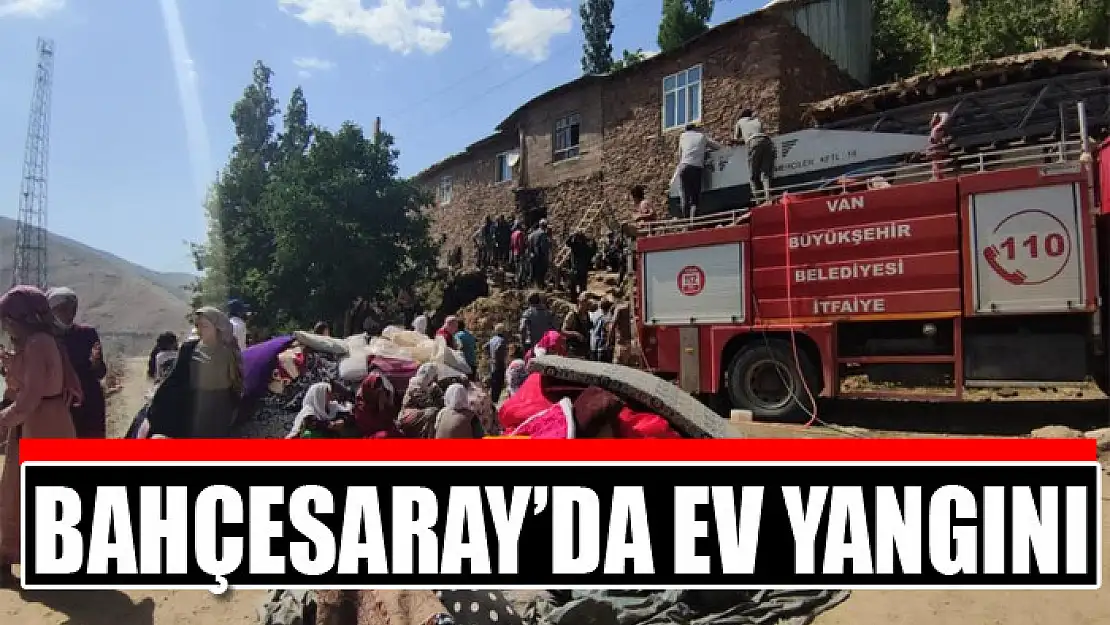 Bahçesaray'da ev yangını