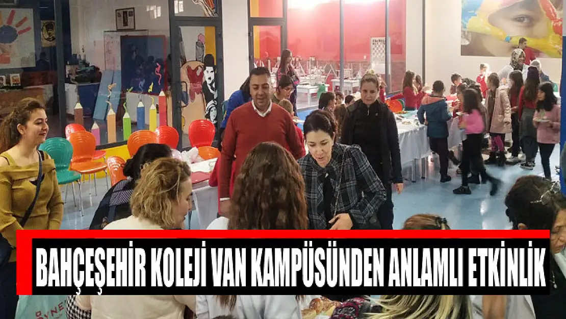 BAHÇEŞEHİR KOLEJİ VAN KAMPÜSÜNDEN ANLAMLI ETKİNLİK