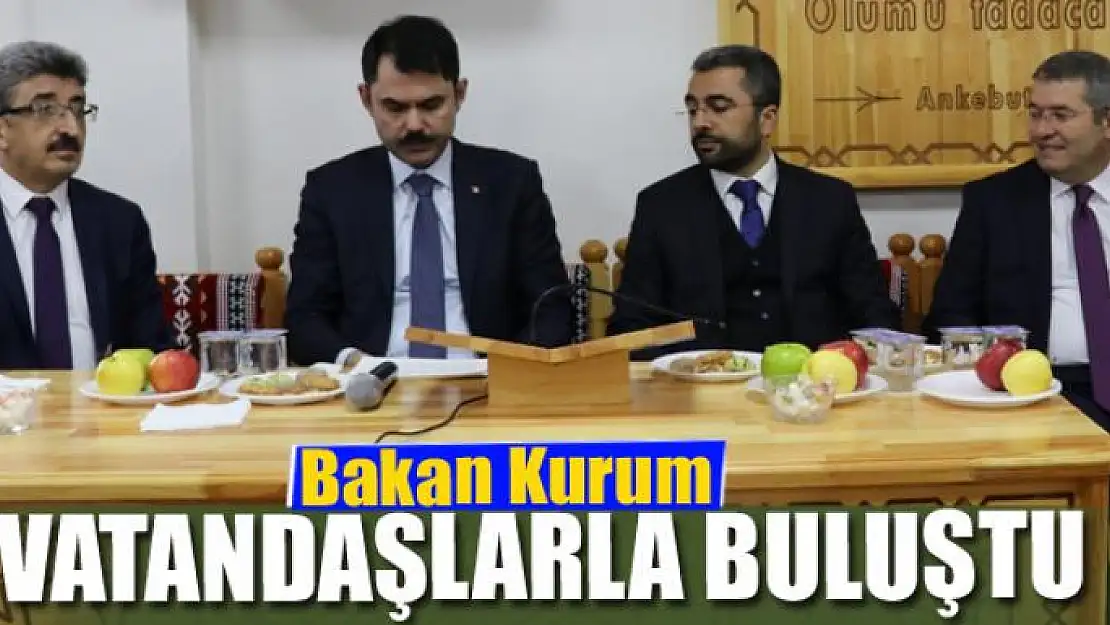 Bakan Kurum vatandaşlarla buluştu 