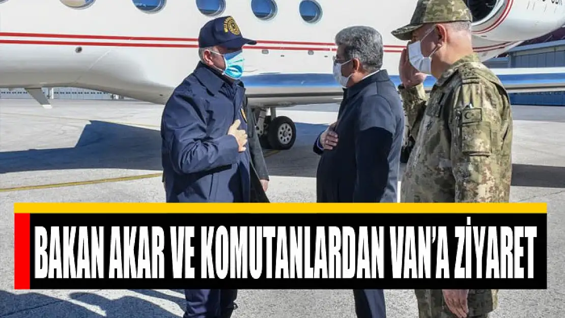 Bakan Akar ve komutanlardan Van'a ziyaret