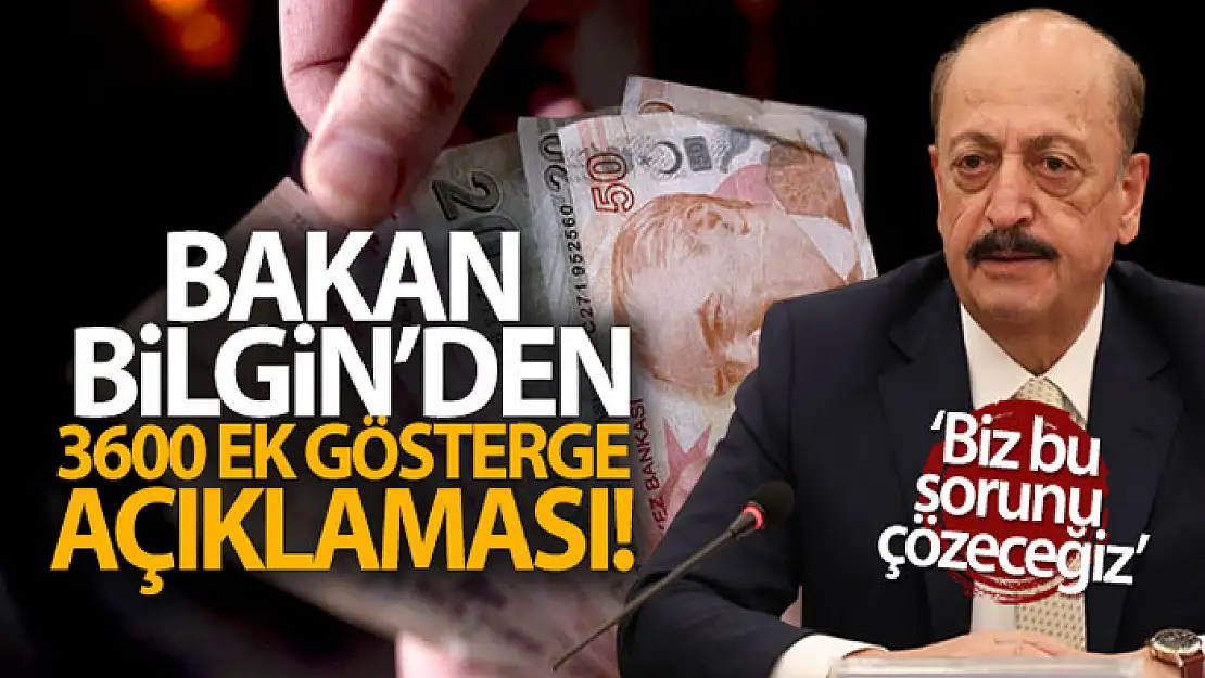 Bakan Bilgin'den 3600 ek gösterge açıklaması!