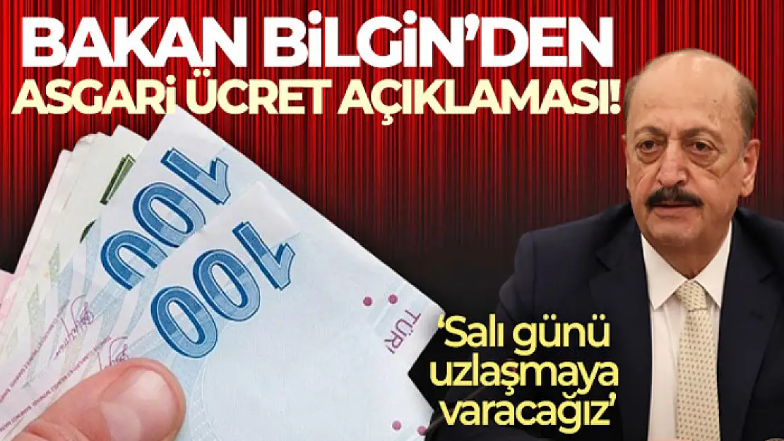 Bakan Bilgin'den asgari ücret açıklaması