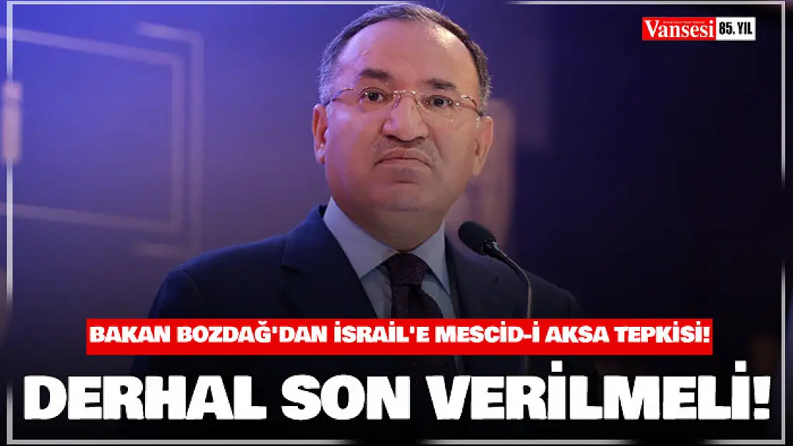 Bakan Bozdağ'dan İsrail'e Mescid-i Aksa tepkisi!