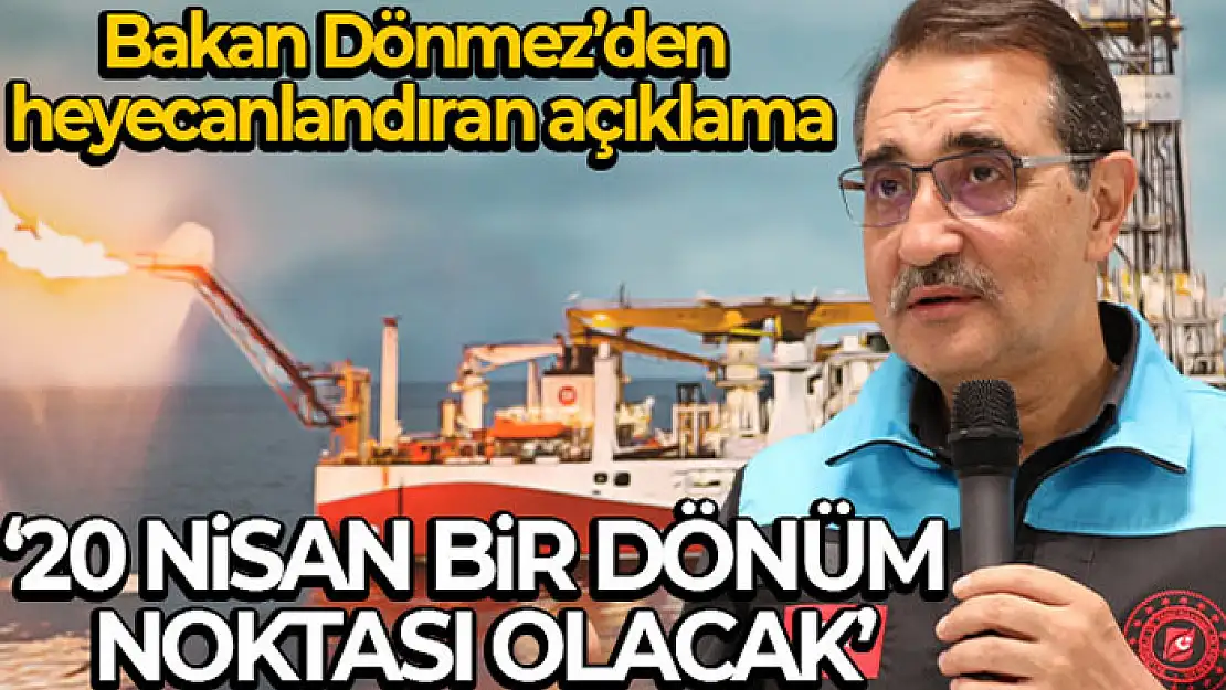 Bakan Dönmez: '20 Nisan bir dönüm noktası olacak'