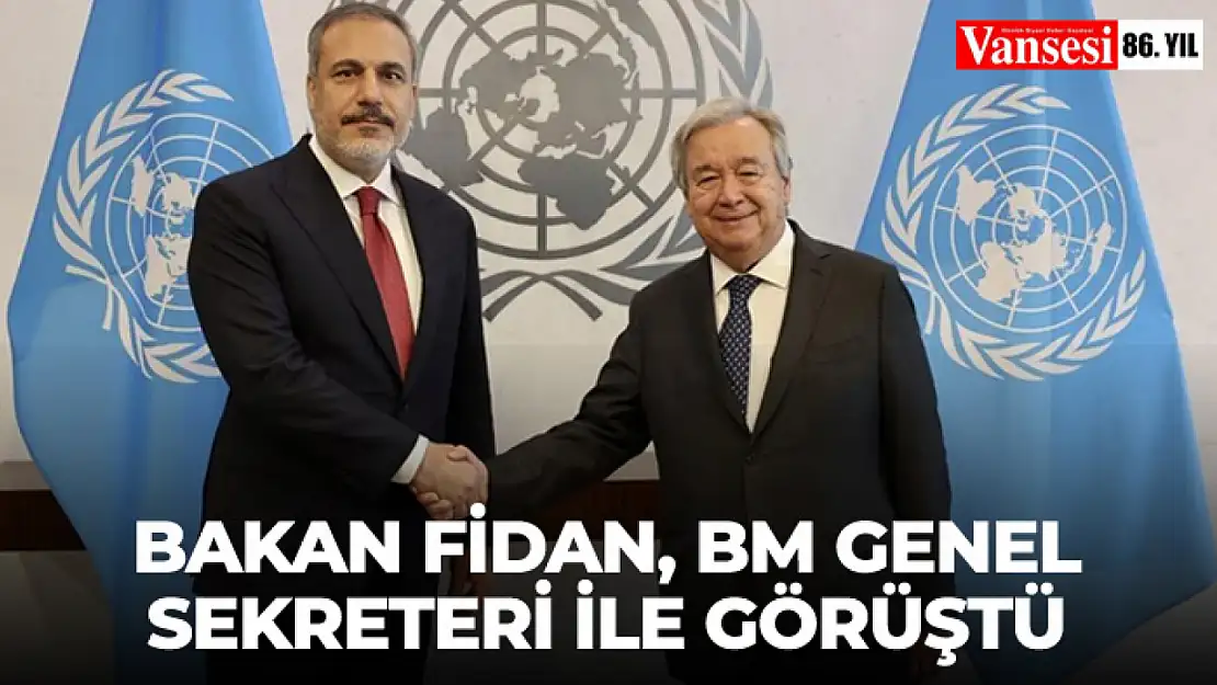 Bakan Fidan, BM Genel Sekreteri ile görüştü