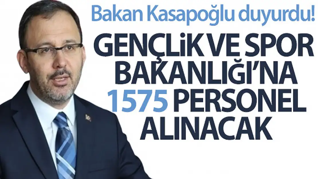 Bakan Kasapoğlu'ndan yeni personel alımı müjdesi