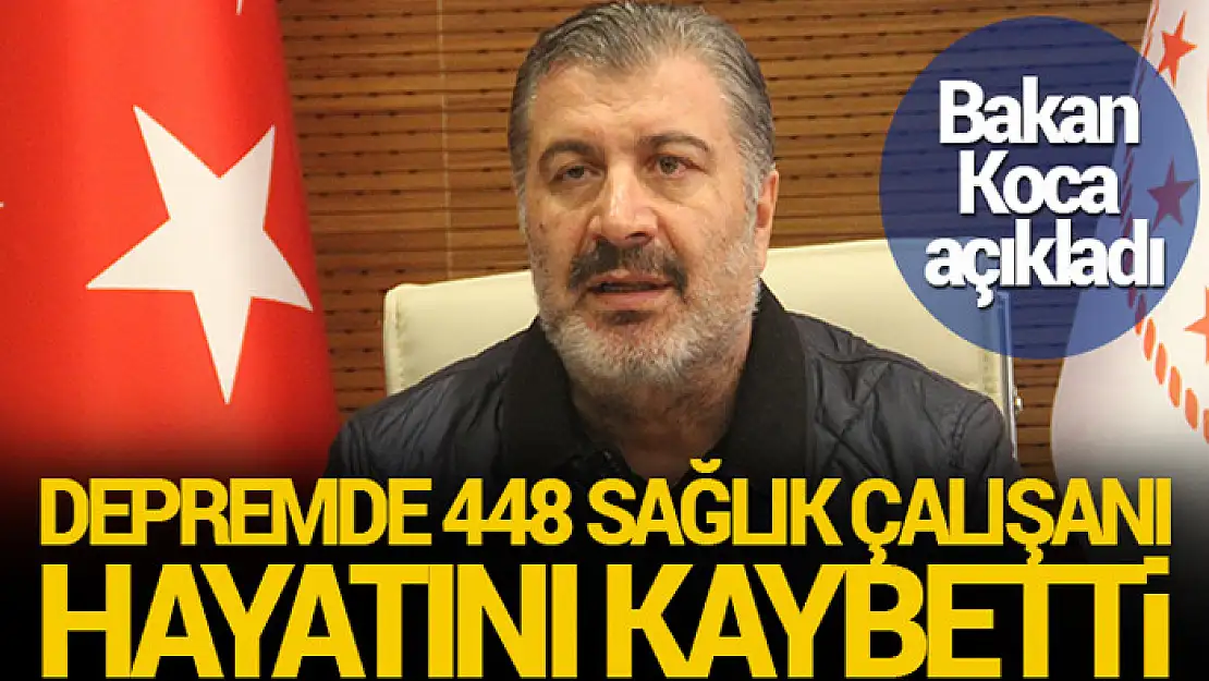 Bakan Koca: '6 Şubat depremine yakalanan 448 sağlık çalışanı artık aramızda değil'