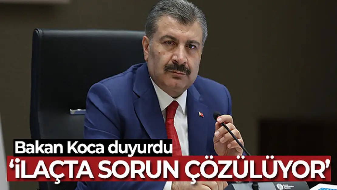 Bakan Koca: 'İlaçta sorun çözülüyor, hastalarımızın içi rahat olsun'