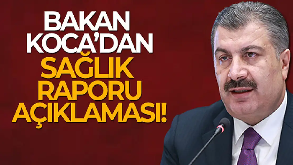 Bakan Koca'dan sağlık raporu açıklaması!