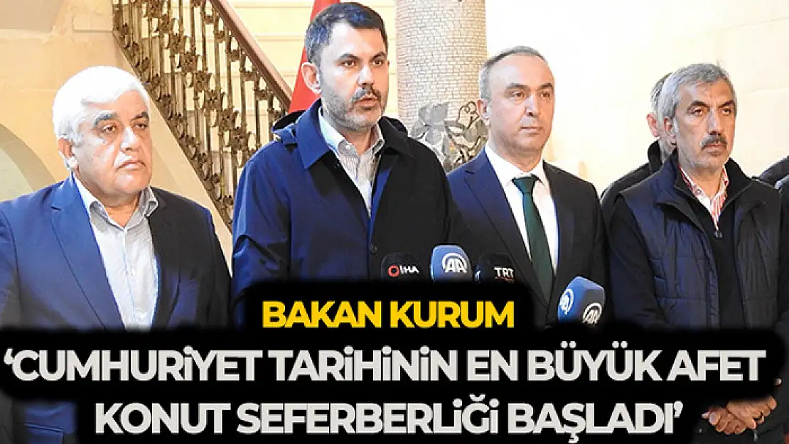 Bakan Kurum: 'Cumhuriyet tarihinin en büyük afet konut seferberliği başladı'