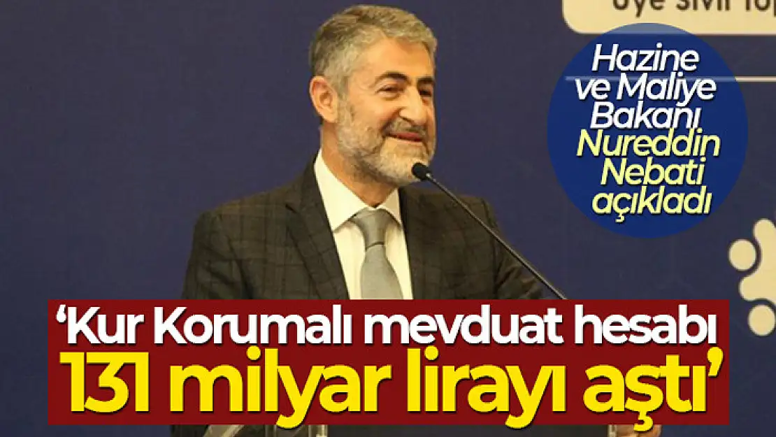 Bakan Nebati: 'Kur Korumalı mevduat hesabı 131 milyar lirayı aştı'