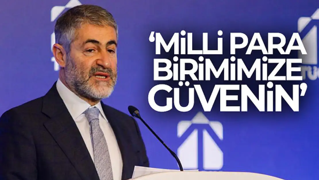 Bakan Nebati: 'Milli para birimimize güvenin'