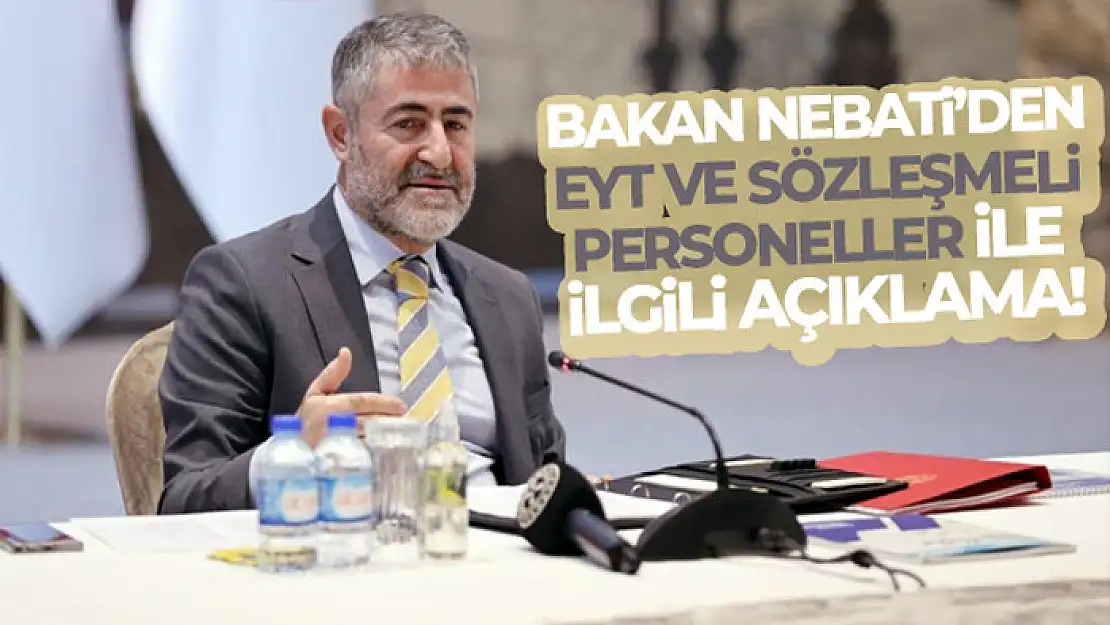 Bakan Nebati'den EYT ve sözleşmeli personeller ile ilgili açıklama!