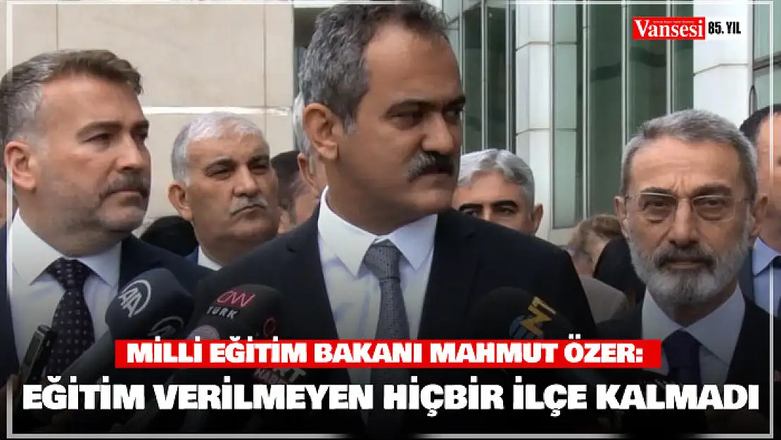 Bakan Özer: 'Deprem bölgesinde eğitim verilmeyen hiçbir ilçe kalmadı'