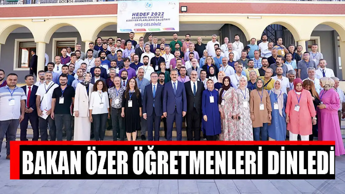 Bakan Özer öğretmenleri dinledi