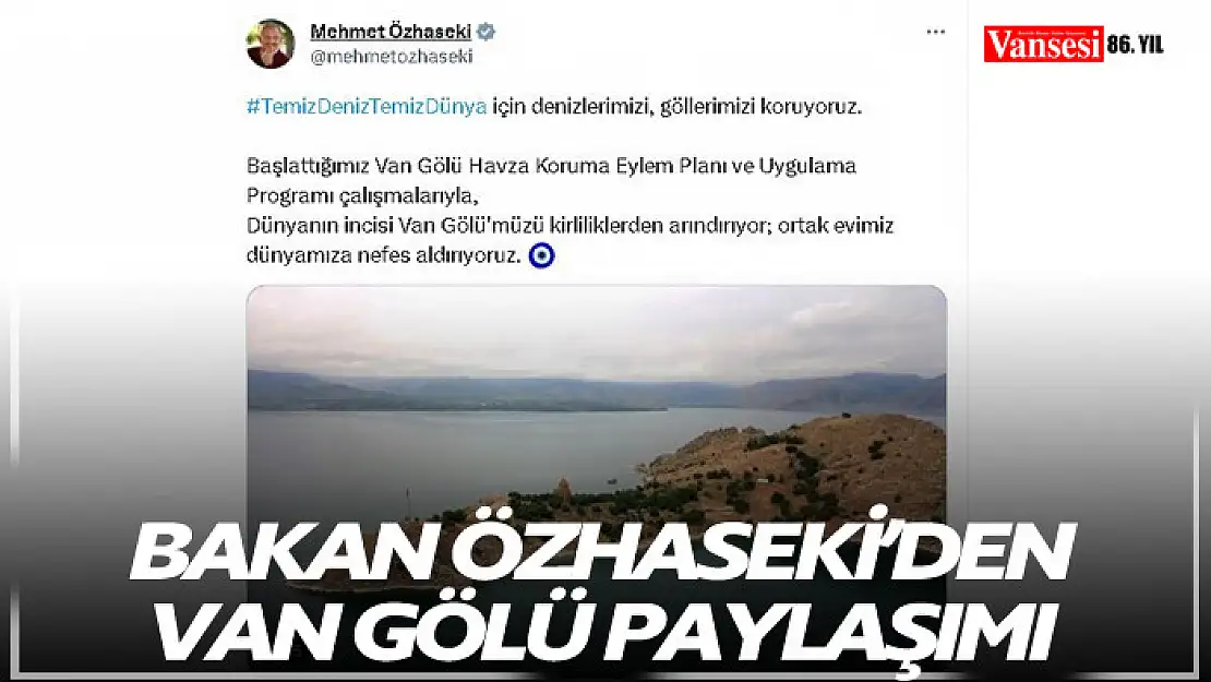 Bakan Özhaseki'den Van Gölü paylaşımı