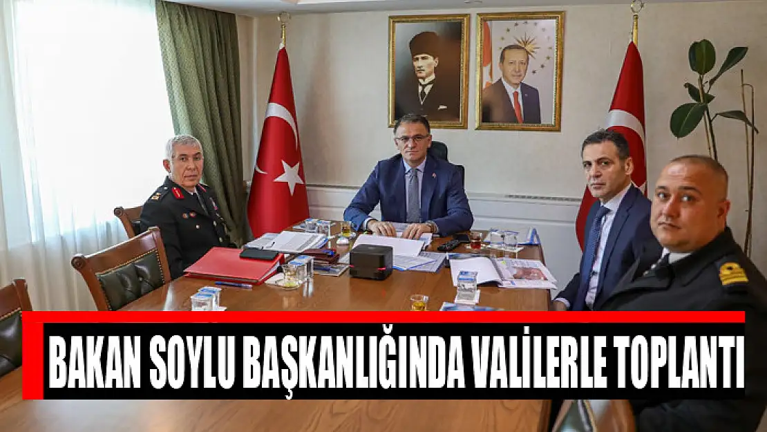 Bakan Soylu başkanlığında valilerle toplantı