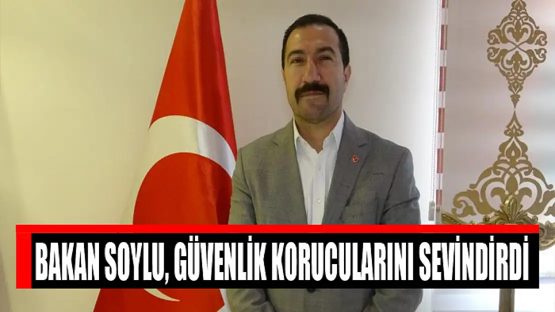 Bakan Soylu, güvenlik korucularını sevindirdi