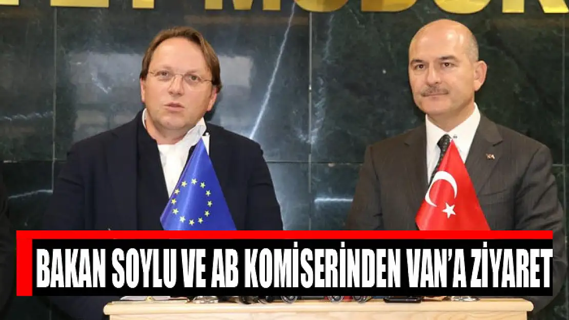 Bakan Soylu ve AB Komiserinden Van'a ziyaret