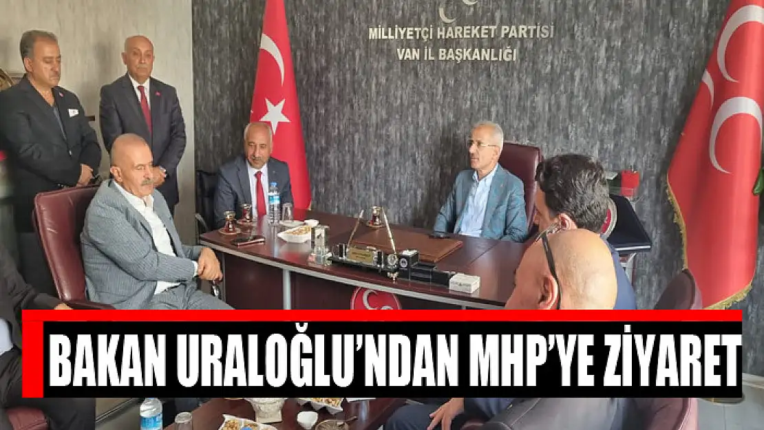 Bakan Uraloğlu'ndan MHP'ye ziyaret