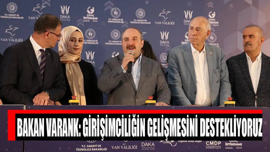 Bakan Varank: Girişimciliğin gelişmesini destekliyoruz