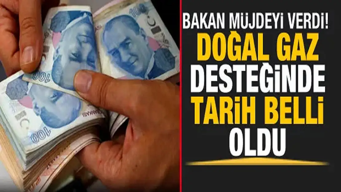 Bakan Yanık açıkladı! Doğal gaz desteği için mart ayı müjdesi