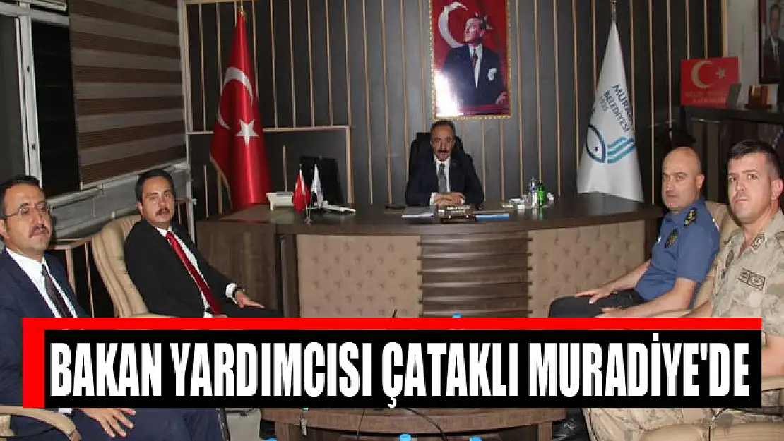 Bakan Yardımcısı Çataklı Muradiye'de