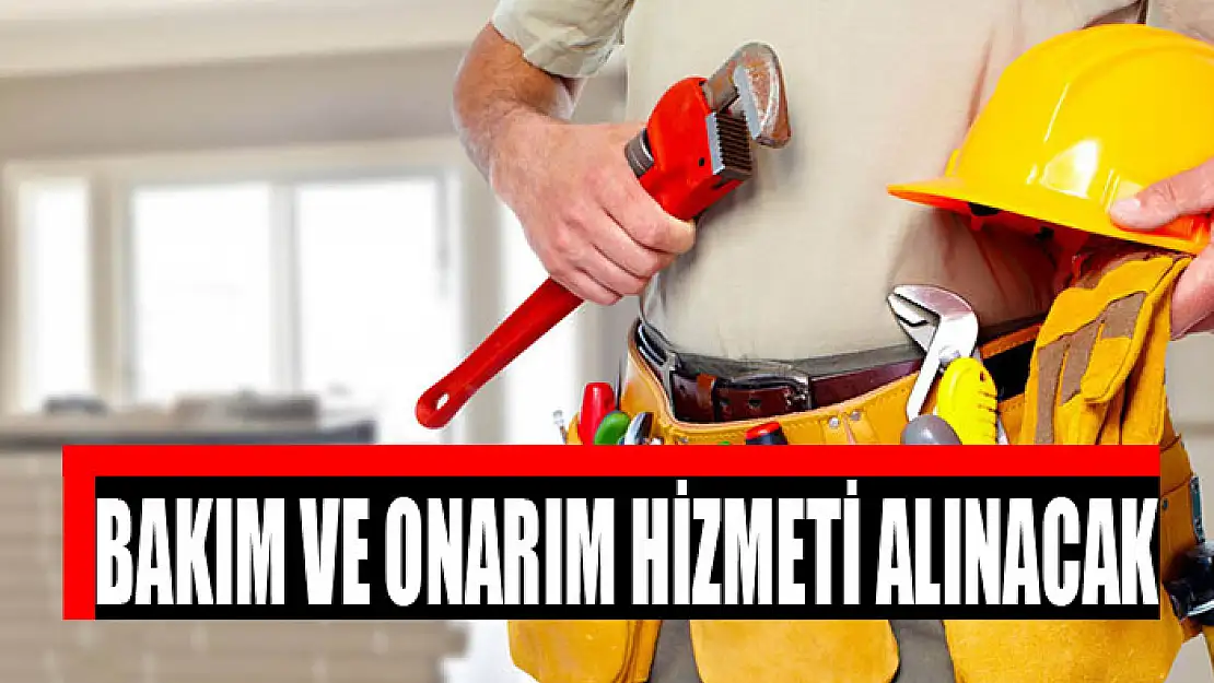 Bakım ve onarım hizmeti alınacak