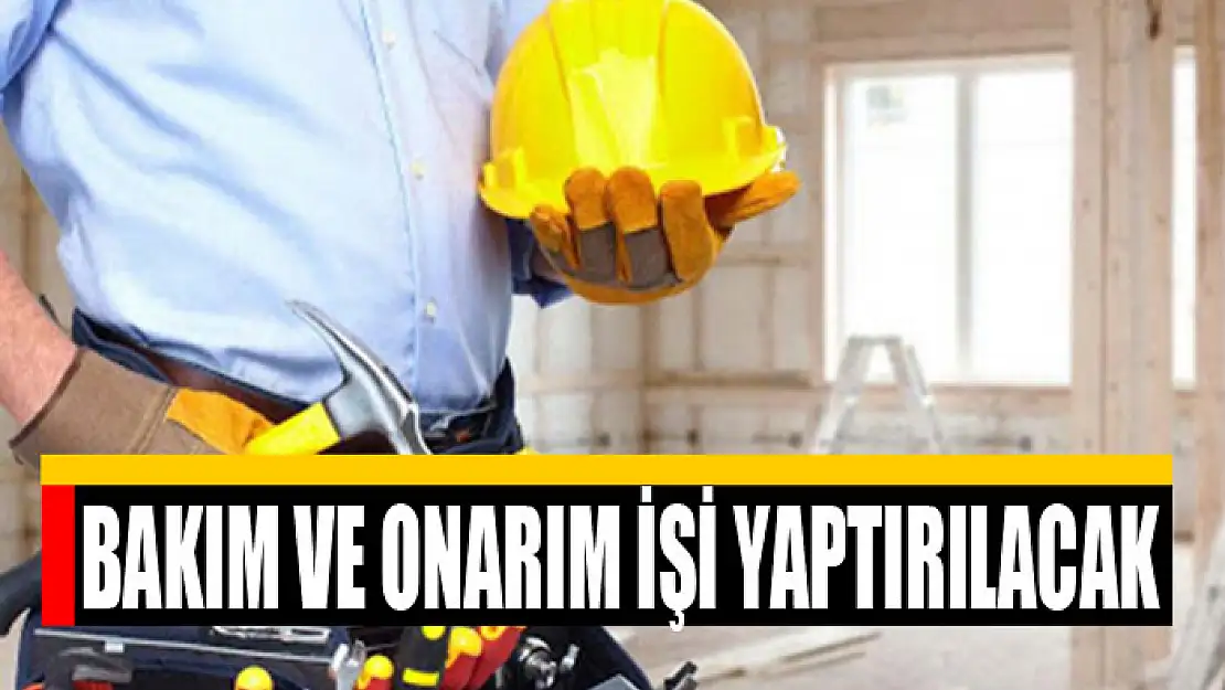 Bakım ve onarım işi yaptırılacak
