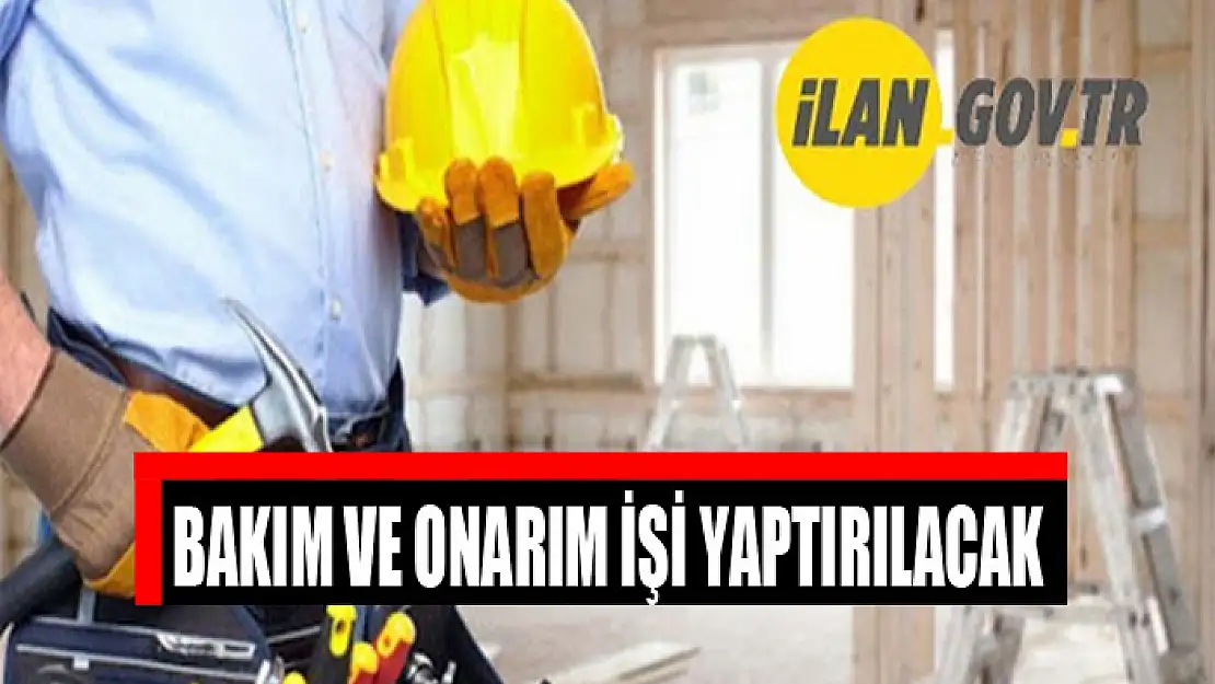 Bakım ve onarım işi yaptırılacak