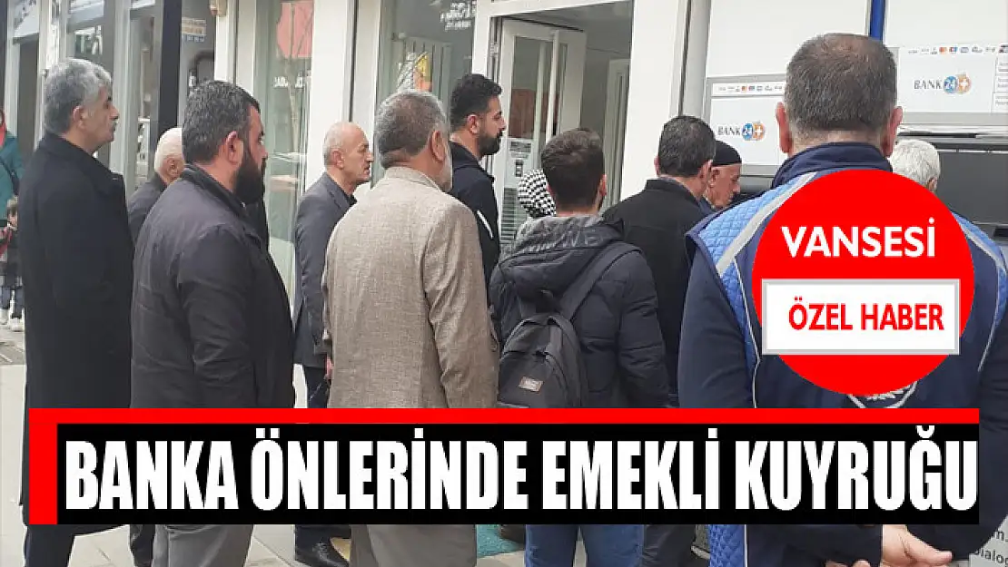 Banka önlerinde emekli kuyruğu