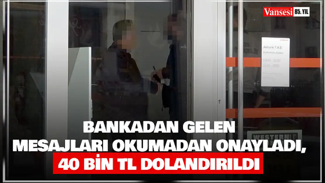 Bankadan gelen mesajları okumadan onayladı, 40 bin TL dolandırıldı