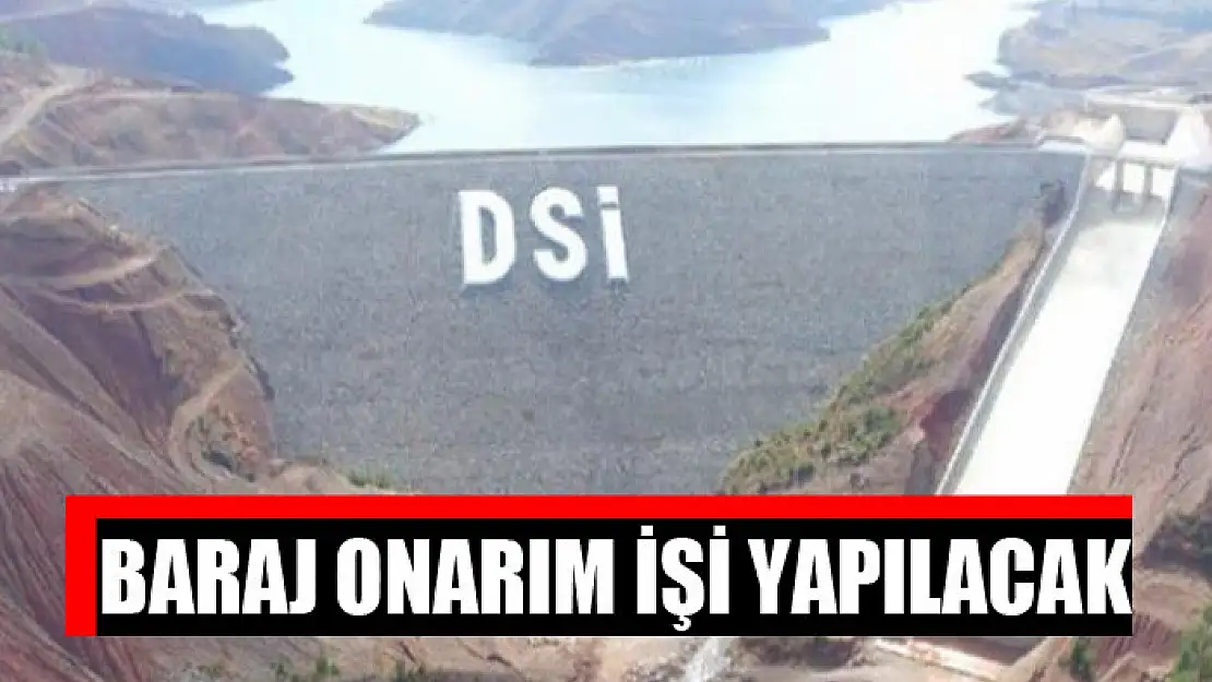 Baraj onarım işi yapılacak