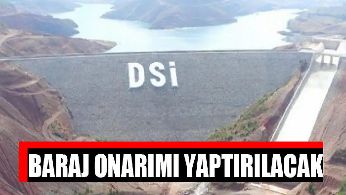 Baraj onarımı yaptırılacak