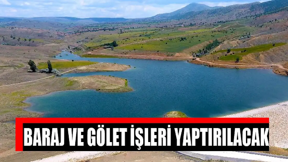 Baraj ve gölet işleri yaptırılacak