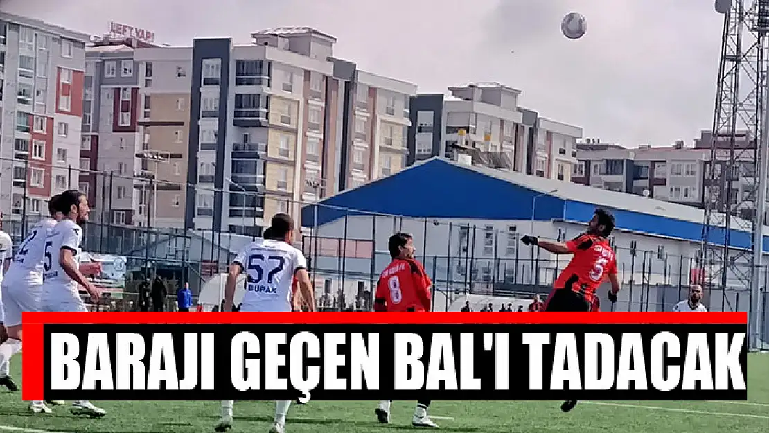 Barajı geçen Bal'ı tadacak