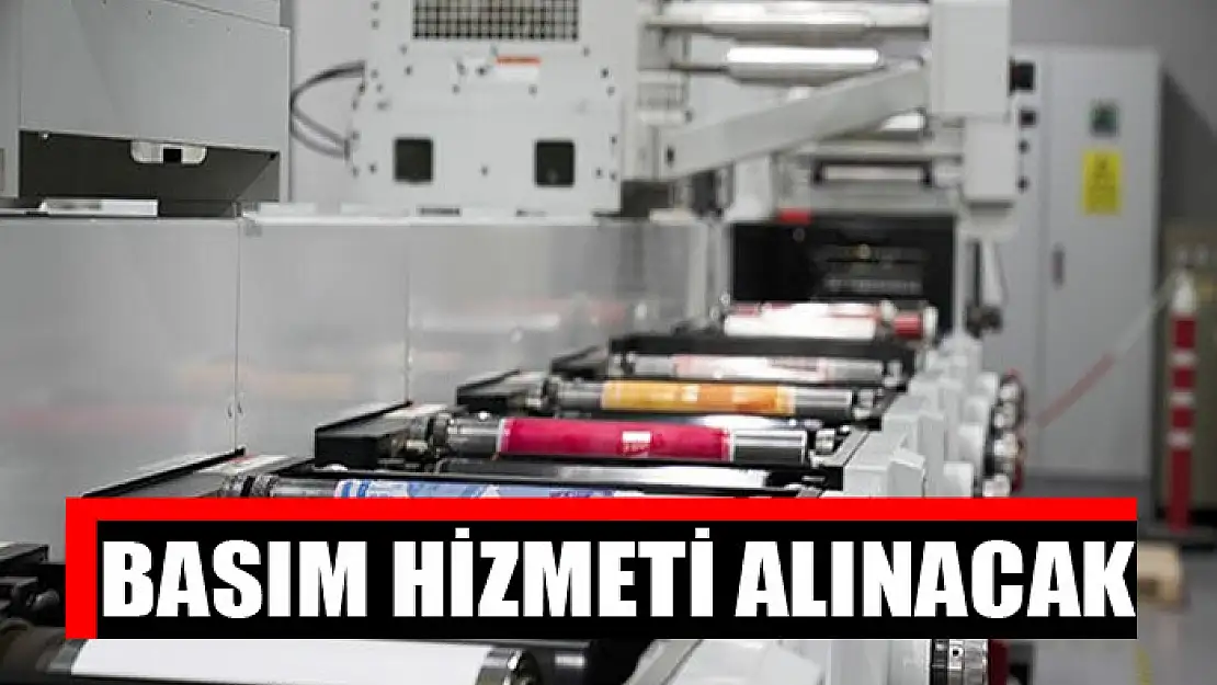 Basım hizmeti alınacak