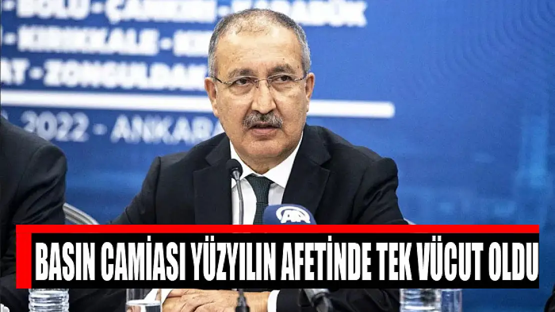 BASIN CAMİASI YÜZYILIN AFETİNDE TEK VÜCUT OLDU