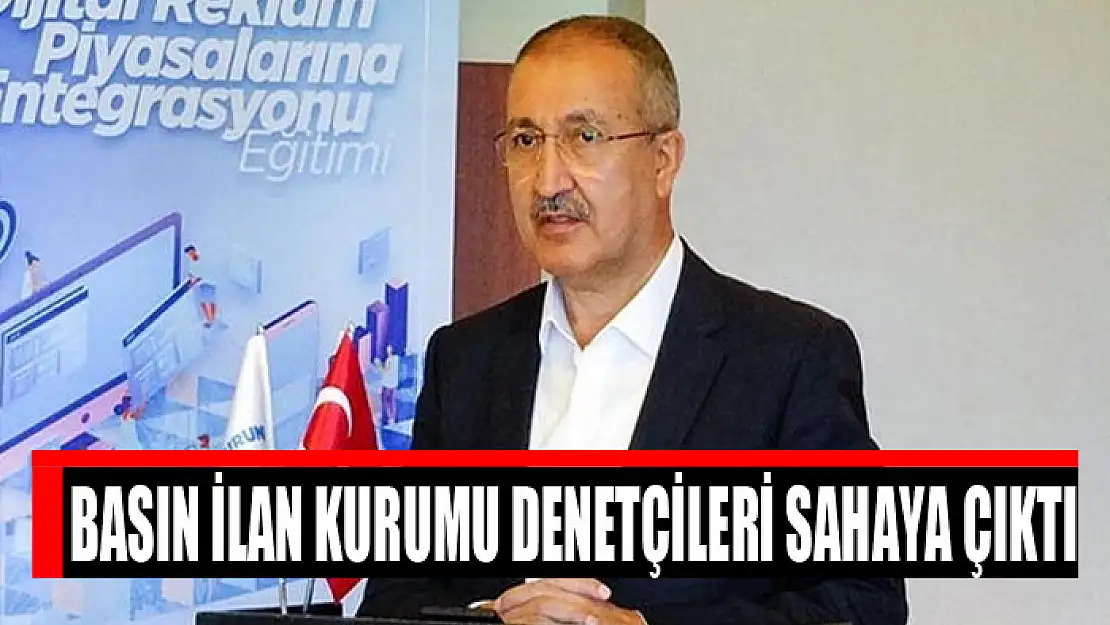 Basın İlan Kurumu denetçileri sahaya çıktı