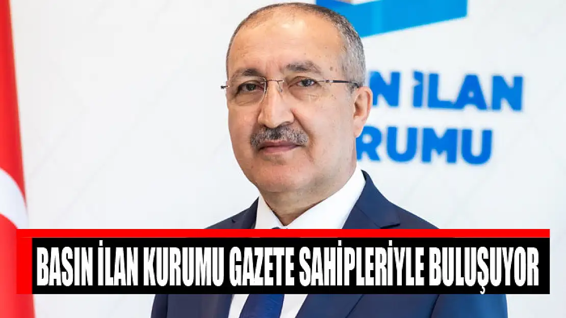 Basın İlan Kurumu gazete sahipleriyle buluşuyor