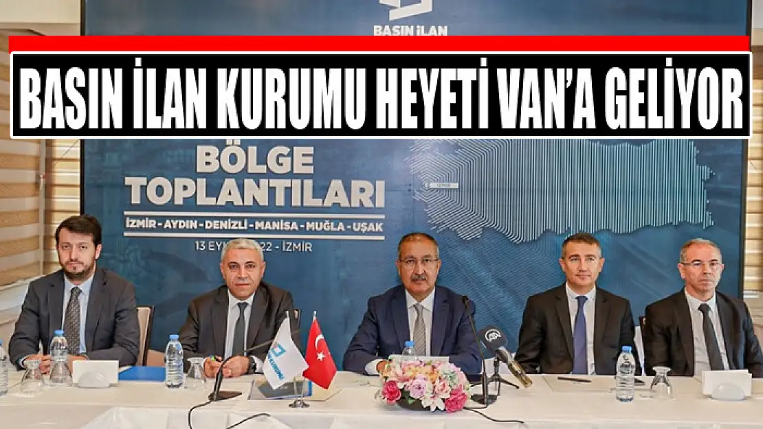 BASIN İLAN KURUMU HEYETİ VAN'A GELİYOR