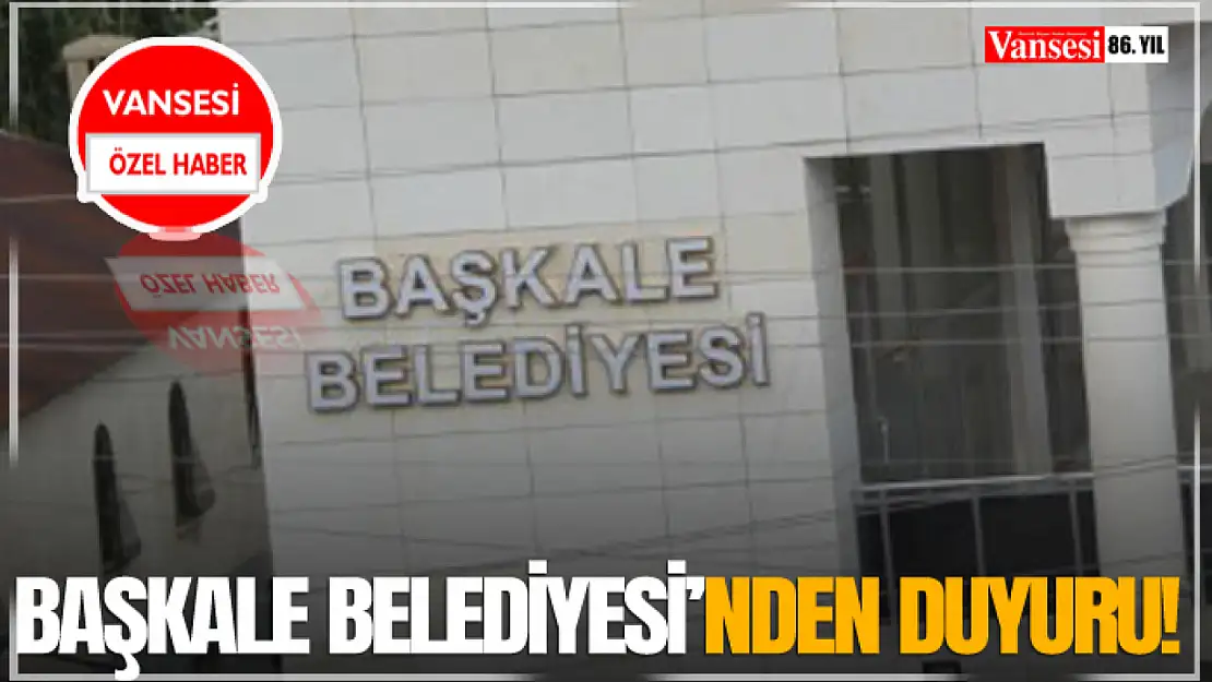 Başkale Belediyesi'nden Duyuru!