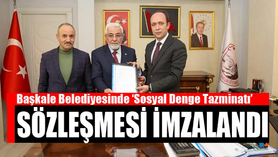 Başkale Belediyesinde 'Sosyal Denge Tazminatı' sözleşmesi imzalandı