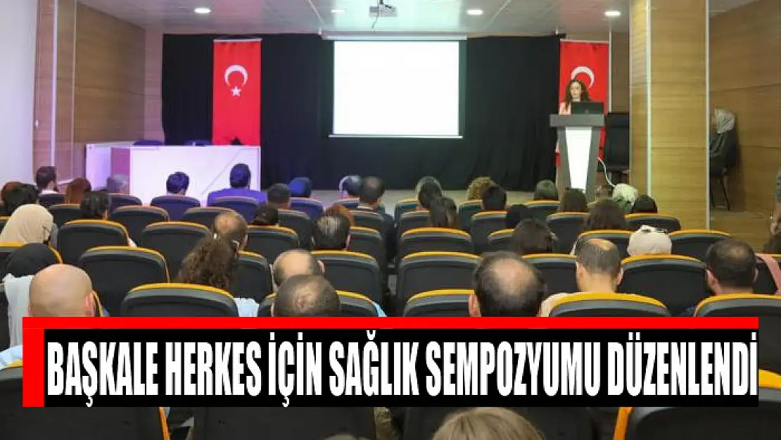 Başkale Herkes İçin Sağlık sempozyumu düzenlendi