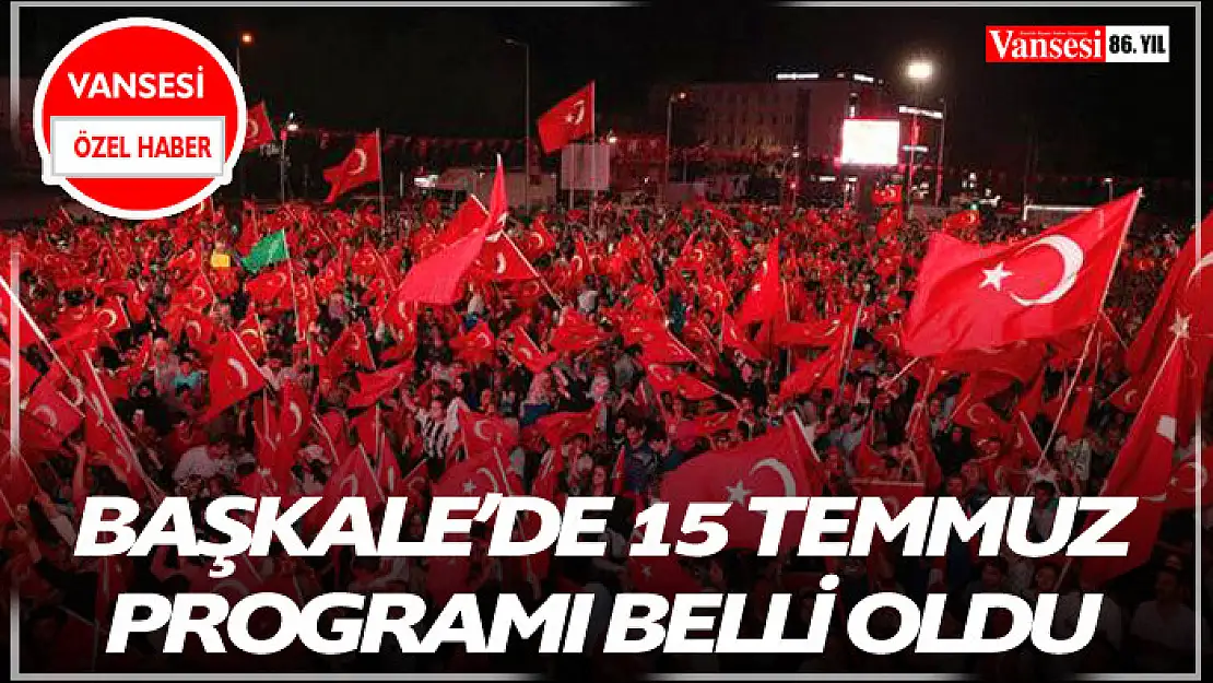 Başkale'de 15 Temmuz Programı Belli Oldu