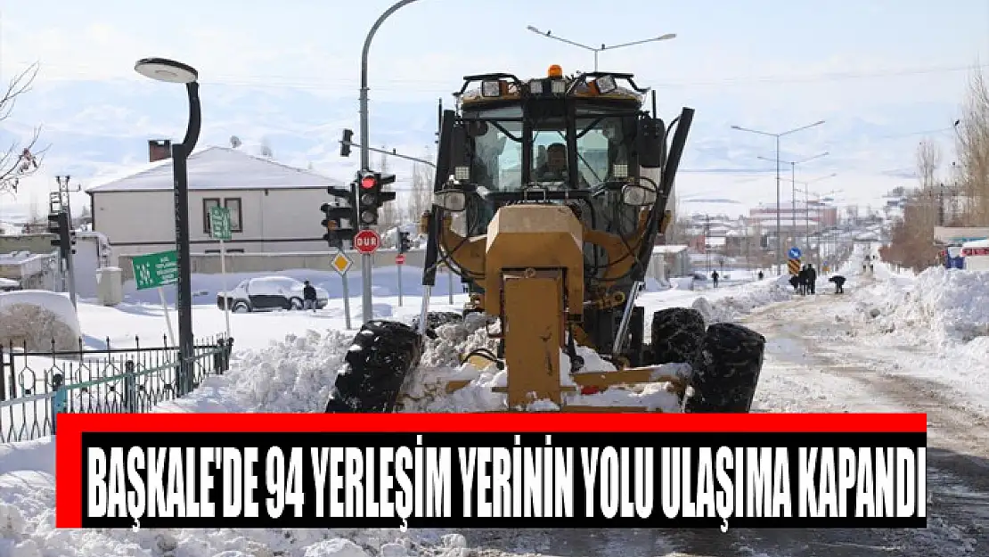 Başkale'de 94 yerleşim yerinin yolu ulaşıma kapandı