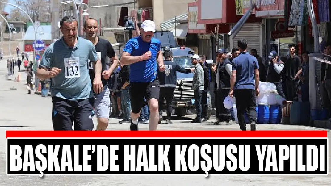 BAŞKALE'DE HALK KOŞUSU YAPILDI